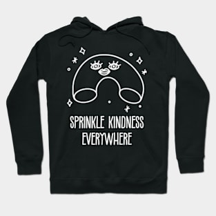 Kindness Is Beautiful. Sprinkle Kindness Everywhere Hoodie